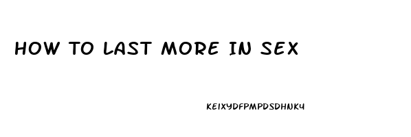 How To Last More In Sex