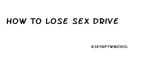 How To Lose Sex Drive