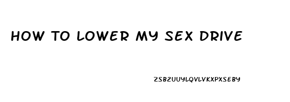 How To Lower My Sex Drive