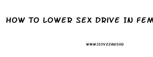 How To Lower Sex Drive In Females