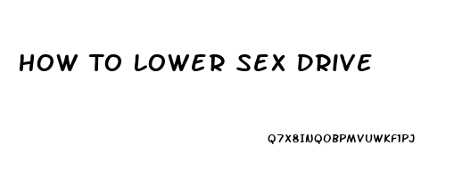 How To Lower Sex Drive