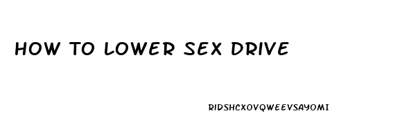 How To Lower Sex Drive