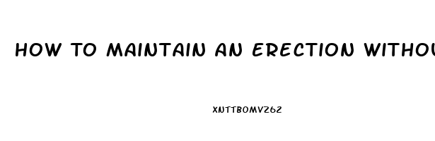 How To Maintain An Erection Without Pills For Senior