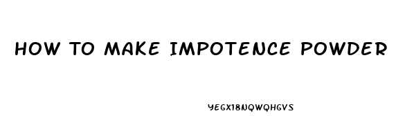 How To Make Impotence Powder Wiccan