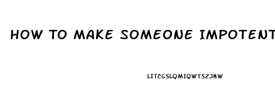 How To Make Someone Impotent Permanently