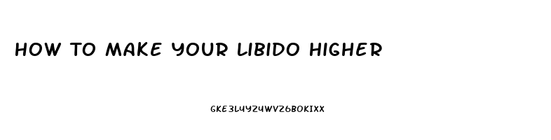 How To Make Your Libido Higher