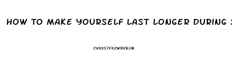 How To Make Yourself Last Longer During Sex