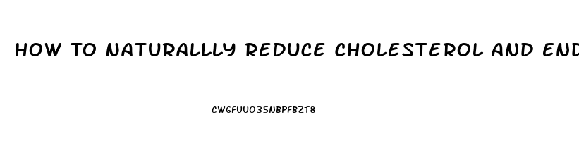 How To Naturallly Reduce Cholesterol And End Erectile Dysfunction