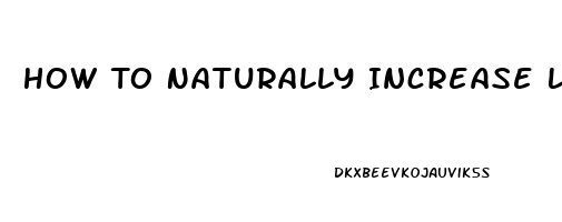 How To Naturally Increase Libido In Men