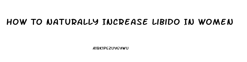 How To Naturally Increase Libido In Women