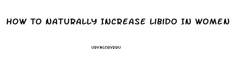 How To Naturally Increase Libido In Women