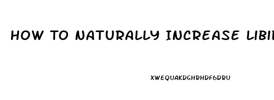 How To Naturally Increase Libido In Women