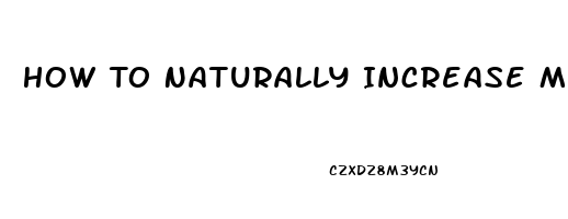 How To Naturally Increase My Penis Size