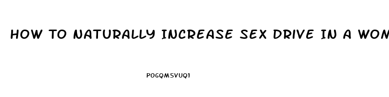 How To Naturally Increase Sex Drive In A Woman