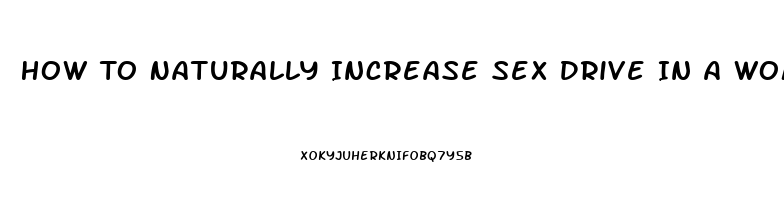 How To Naturally Increase Sex Drive In A Woman