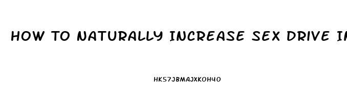 How To Naturally Increase Sex Drive In Woman