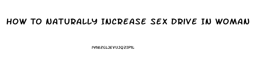 How To Naturally Increase Sex Drive In Woman