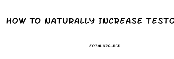 How To Naturally Increase Testosterone And Libido