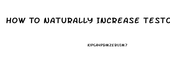 How To Naturally Increase Testosterone And Libido