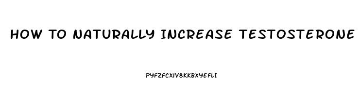 How To Naturally Increase Testosterone And Libido