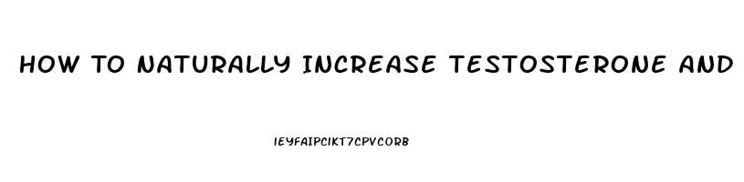 How To Naturally Increase Testosterone And Libido