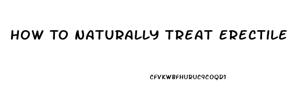 How To Naturally Treat Erectile Dysfunction And Premature Ejaculation