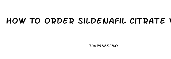 How To Order Sildenafil Citrate Without A Prescription