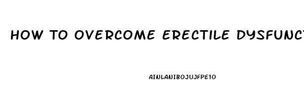 How To Overcome Erectile Dysfunction With Food