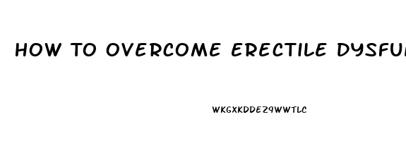 How To Overcome Erectile Dysfunction With Food