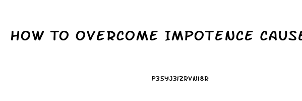 How To Overcome Impotence Caused By Hypertensive Medications