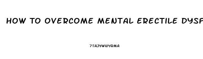 How To Overcome Mental Erectile Dysfunction