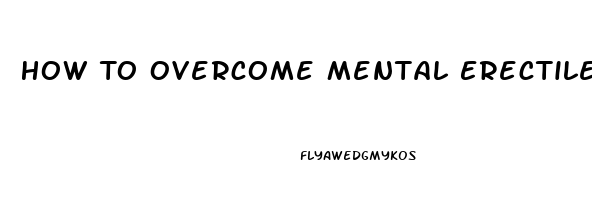 How To Overcome Mental Erectile Dysfunction