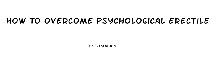 How To Overcome Psychological Erectile Dysfunction