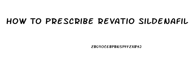 How To Prescribe Revatio Sildenafil