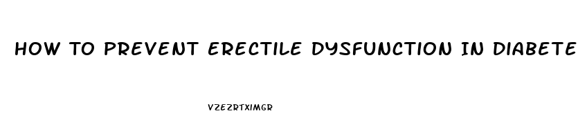 How To Prevent Erectile Dysfunction In Diabetes