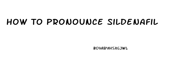 How To Pronounce Sildenafil