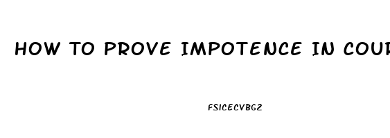 How To Prove Impotence In Court India