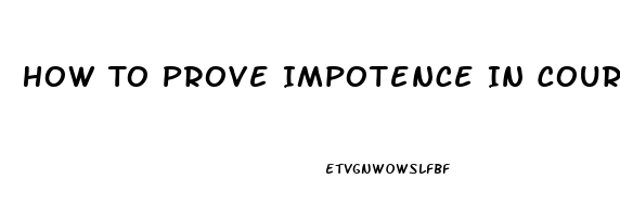 How To Prove Impotence In Court