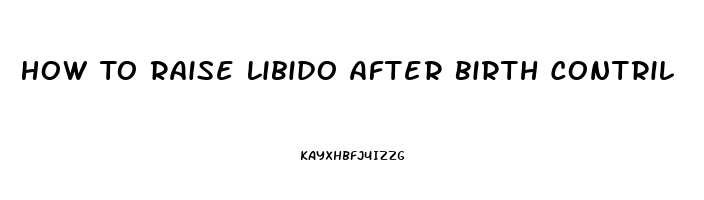 How To Raise Libido After Birth Contril