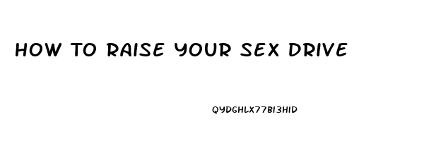 How To Raise Your Sex Drive