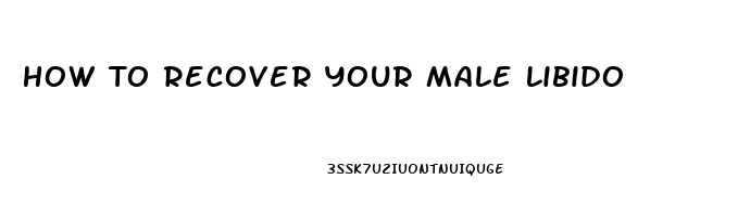 How To Recover Your Male Libido