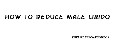 How To Reduce Male Libido