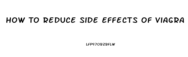 How To Reduce Side Effects Of Viagra