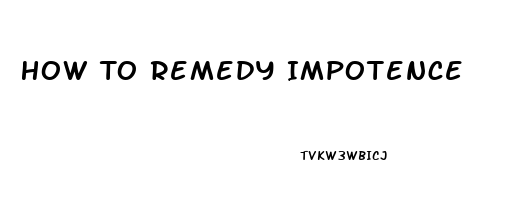 How To Remedy Impotence