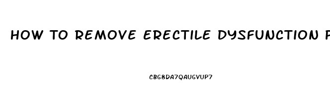 How To Remove Erectile Dysfunction Permanently