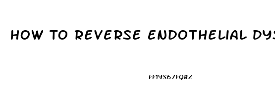 How To Reverse Endothelial Dysfunction