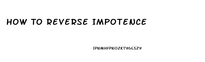 How To Reverse Impotence