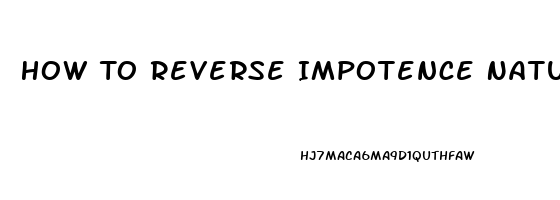 How To Reverse Impotence Naturally