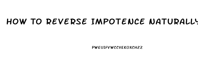 How To Reverse Impotence Naturally