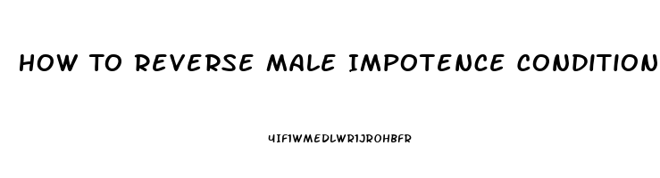 How To Reverse Male Impotence Conditioning